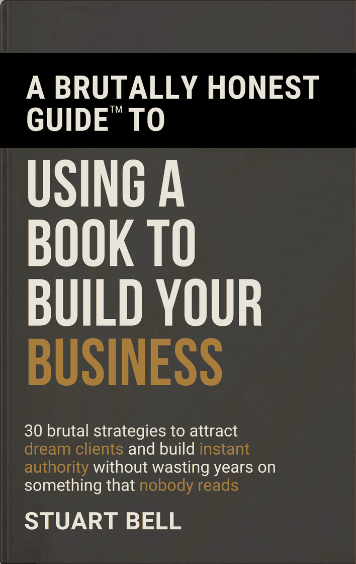 A Brutally Honest Guide™ to Using a Book to Build Your Business